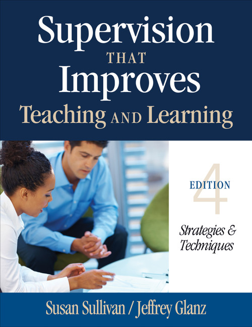 Supervision That Improves Teaching and Learning (Strategies and Techniques) by Susan Sullivan, Jeffrey Glanz, 9781452255460