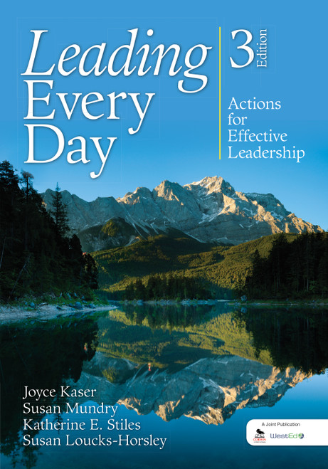 Leading Every Day (Actions for Effective Leadership) by Joyce Kaser, Susan Mundry, Katherine E. Stiles, Susan Loucks-Horsley, 9781452260938