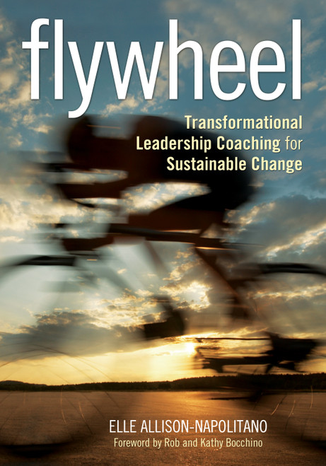 Flywheel (Transformational Leadership Coaching for Sustainable Change) by Elle Allison-Napolitano, 9781452260914