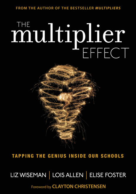 The Multiplier Effect (Tapping the Genius Inside Our Schools) by Liz Wiseman, Lois Allen, Elise Foster, 9781452271897