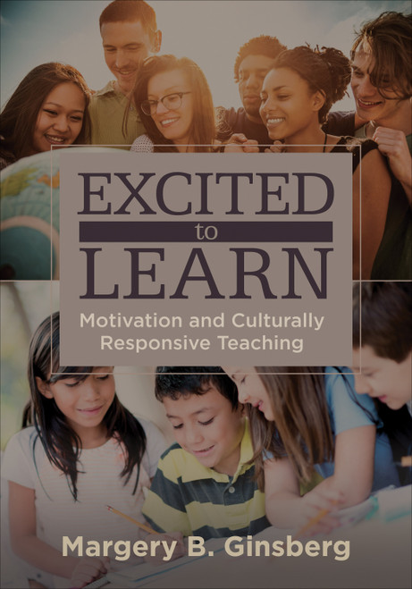 Excited to Learn (Motivation and Culturally Responsive Teaching) by Margery B. Ginsberg, 9781452259536