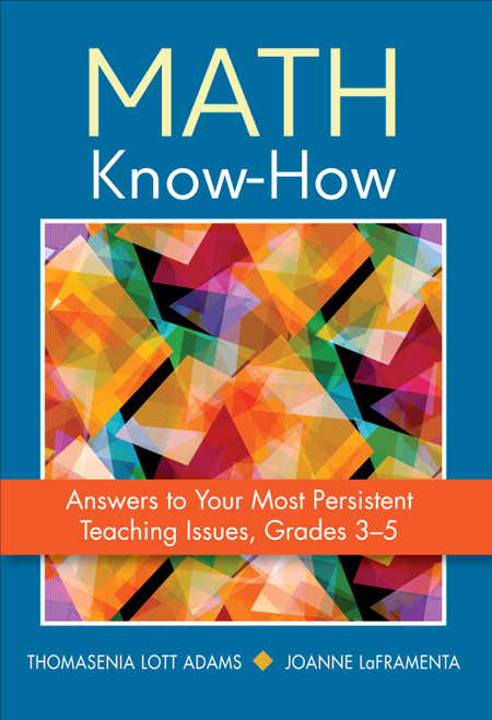 Math Know-How (Answers to Your Most Persistent Teaching Issues, Grades 3-5) by Thomasenia Lott Adams, Joanne LaFramenta, 9781452282633