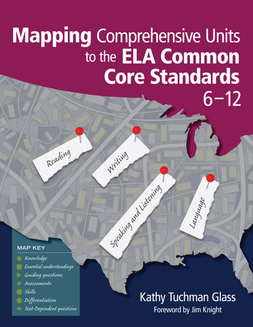Mapping Comprehensive Units to the ELA Common Core Standards, 6-12 by Kathy Tuchman Glass, 9781452268620