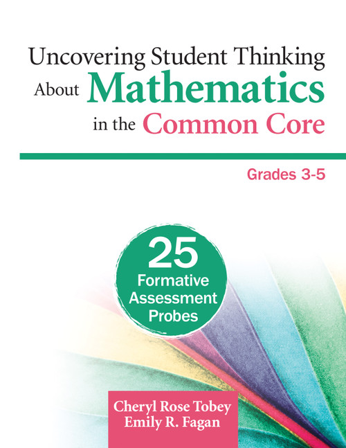 Uncovering Student Thinking About Mathematics in the Common Core, Grades 3-5 (25 Formative Assessment Probes) by Cheryl Rose Tobey, Emily R. Fagan, 9781452270241