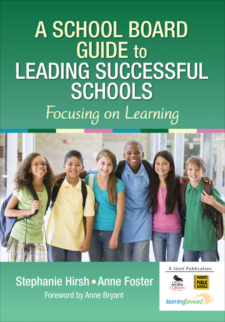 A School Board Guide to Leading Successful Schools (Focusing on Learning) by Stephanie Hirsh, Anne Foster, 9781452290423