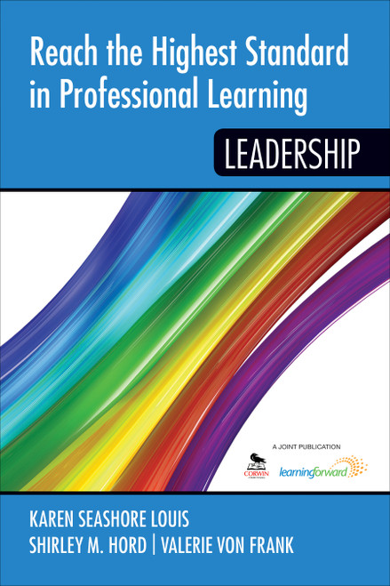 Reach the Highest Standard in Professional Learning (Leadership) by Karen Seashore Louis, Shirley M. Hord, Valerie von Frank, 9781452292137