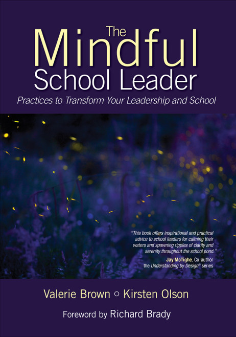 The Mindful School Leader (Practices to Transform Your Leadership and School) by Valerie Brown, Kirsten Olson, 9781483303086