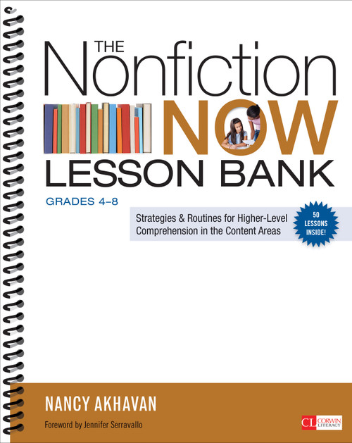 The Nonfiction Now Lesson Bank, Grades 4-8 (Strategies and Routines for Higher-Level Comprehension in the Content Areas) by Nancy Akhavan, 9781452286501