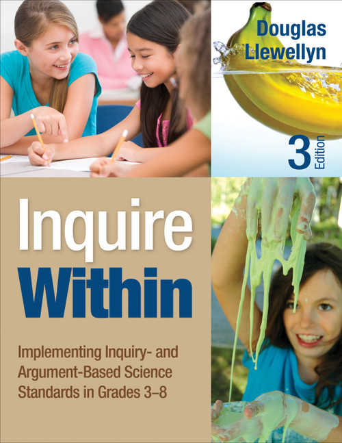 Inquire Within (Implementing Inquiry- and Argument-Based Science Standards in Grades 3-8) by Douglas Llewellyn, 9781452299280