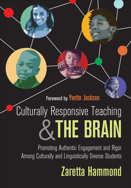 Culturally Responsive Teaching and The Brain (Promoting Authentic Engagement and Rigor Among Culturally and Linguistically Diverse Students) by Zaretta Hammond, 9781483308012
