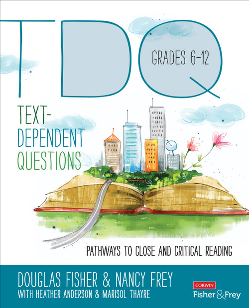 Text-Dependent Questions, Grades 6-12 (Pathways to Close and Critical Reading) by Douglas Fisher, Nancy Frey, Heather Anderson, Marisol Thayre, 9781483331379