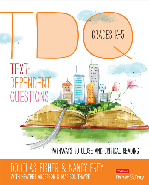 Text-Dependent Questions, Grades K-5 (Pathways to Close and Critical Reading) by Douglas Fisher, Nancy Frey, Heather Anderson, Marisol Thayre, 9781483331317