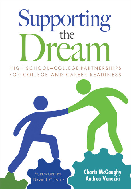 Supporting the Dream (High School-College Partnerships for College and Career Readiness) by Charis McGaughy, Andrea Venezia, 9781483316819