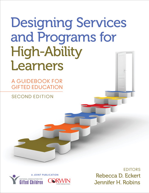 Designing Services and Programs for High-Ability Learners (A Guidebook for Gifted Education) by Rebecca D. Eckert, Jennifer H. Robins, 9781483387024