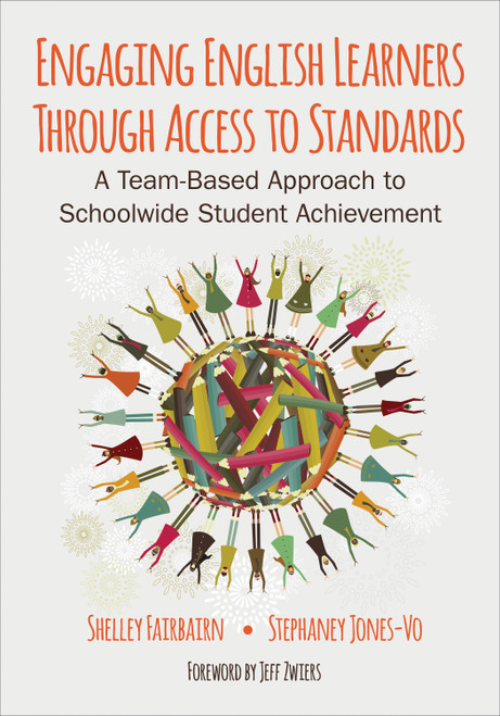 Engaging English Learners Through Access to Standards (A Team-Based Approach to Schoolwide Student Achievement) by Shelley Fairbairn, Stephaney Jones-Vo, 9781483319889