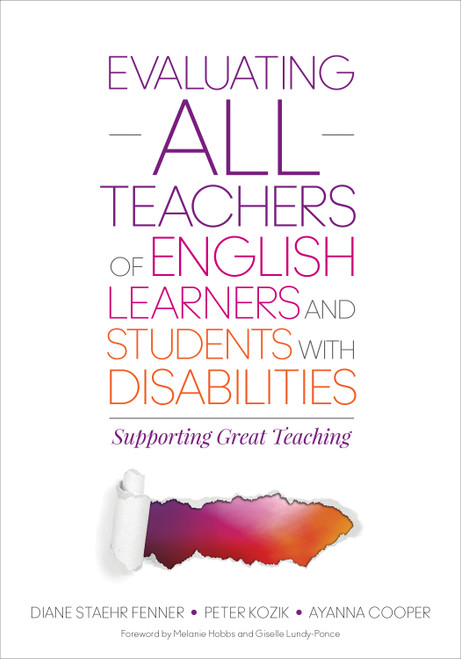 Evaluating ALL Teachers of English Learners and Students With Disabilities (Supporting Great Teaching) by Diane Staehr Fenner, Peter Kozik, Ayanna Cooper, 9781483358574