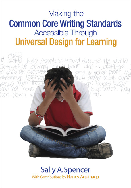 Making the Common Core Writing Standards Accessible Through Universal Design for Learning by Sally A. Spencer, 9781483369471