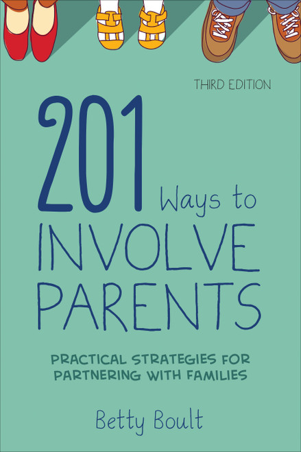 201 Ways to Involve Parents (Practical Strategies for Partnering With Families) by Betty Boult, 9781483369464