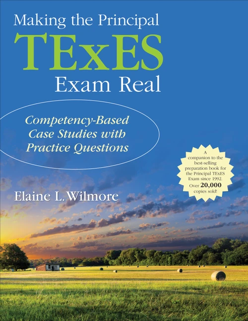 Making the Principal TExES Exam Real: (Competency-Based Case Studies with Practice Questions) by Elaine L. Wilmore, 9781483366739