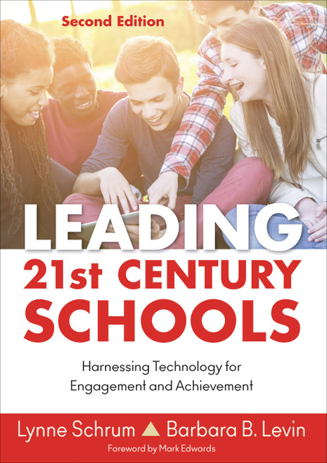 Leading 21st Century Schools (Harnessing Technology for Engagement and Achievement) by Lynne Schrum, Barbara B. Levin, 9781483374413