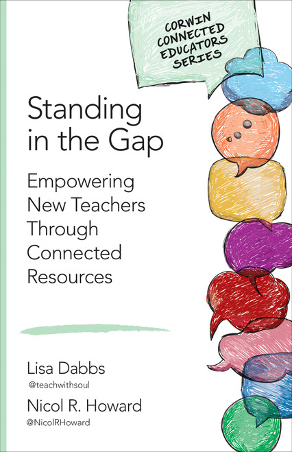 Standing in the Gap (Empowering New Teachers Through Connected Resources) by Lisa Dabbs, Nicol R. Howard, 9781483391397