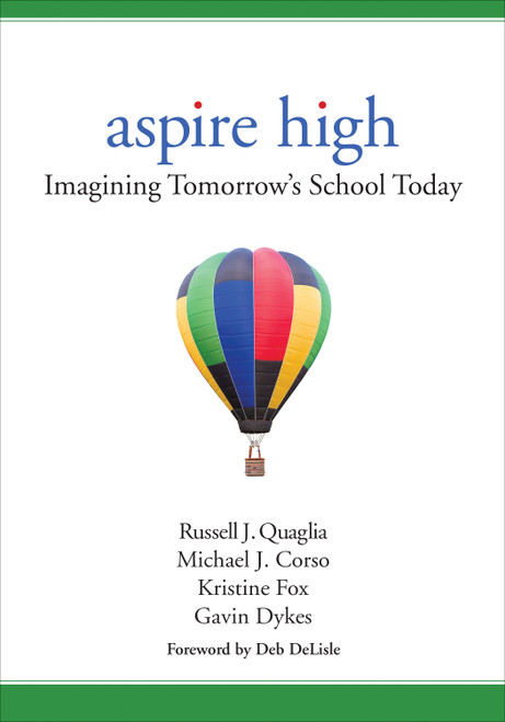 Aspire High (Imagining Tomorrow′s School Today) by Russell J. Quaglia, Michael J. Corso, Kristine Fox, Gavin Dykes, 9781506311371