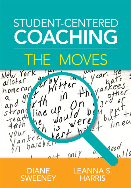 Student-Centered Coaching: The Moves by Diane Sweeney, Leanna S. Harris, 9781506325262
