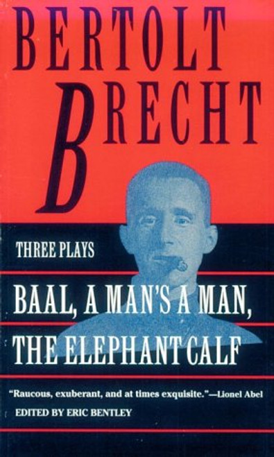 Baal, A Man's a Man, and the Elephant Calf by Bertolt Brecht, Eric Bentley, 9780802131591