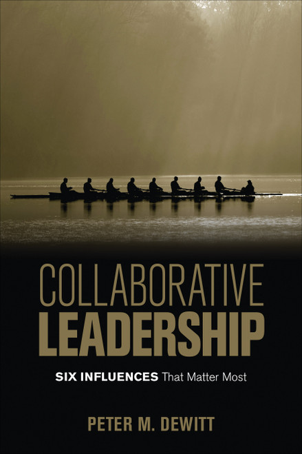 Collaborative Leadership (Six Influences That Matter Most) by Peter M. DeWitt, 9781506337111