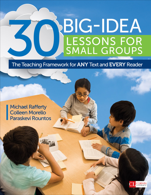 30 Big-Idea Lessons for Small Groups (The Teaching Framework for ANY Text and EVERY Reader) by Michael Rafferty, Colleen Morello, Paraskevi Rountos, 9781506334387