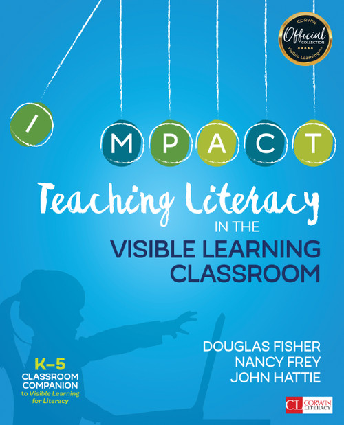 Teaching Literacy in the Visible Learning Classroom, Grades K-5 by Douglas Fisher, Nancy Frey, John Hattie, 9781506332369