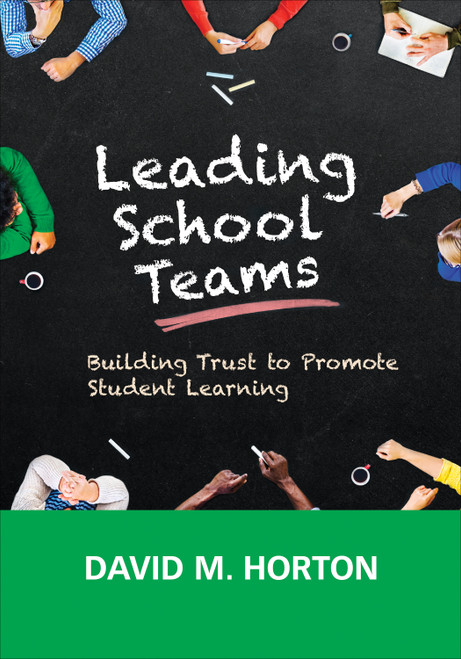 Leading School Teams (Building Trust to Promote Student Learning) by David M. Horton, 9781506344928