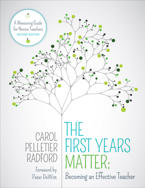 The First Years Matter: Becoming an Effective Teacher (A Mentoring Guide for Novice Teachers) by Carol Pelletier Radford, 9781506345062