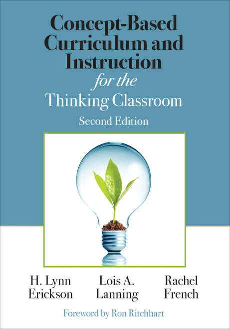 Concept-Based Curriculum and Instruction for the Thinking Classroom by H. Lynn Erickson, Lois A. Lanning, Rachel French, 9781506355399