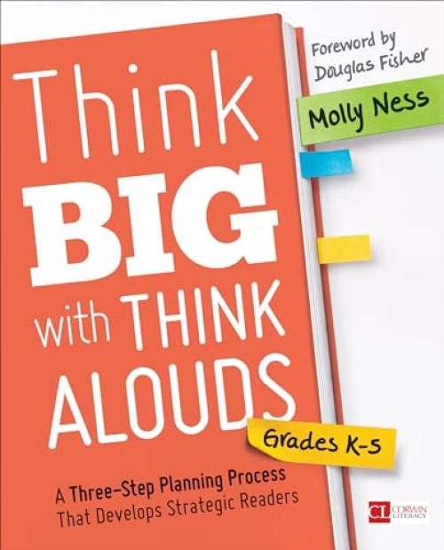 Think Big with Think Alouds (A Three-Step Planning Process That Develops Strategic Readers) by Molly Ness, 9781506364964