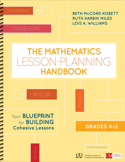 The Mathematics Lesson-Planning Handbook, Grades K-2 (Your Blueprint for Building Cohesive Lessons) by Beth McCord Kobett, Ruth Harbin Miles, Lois A. Williams, 9781506387819
