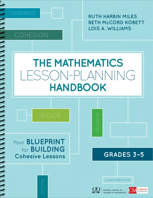 The Mathematics Lesson-Planning Handbook, Grades 3-5 (Your Blueprint for Building Cohesive Lessons) by Ruth Harbin Miles, Beth McCord Kobett, Lois A. Williams, 9781506387864