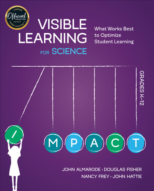 Visible Learning for Science, Grades K-12 (What Works Best to Optimize Student Learning) by John Almarode, Douglas Fisher, Nancy Frey, John Hattie, 9781506394183