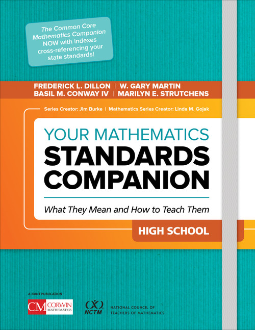 Your Mathematics Standards Companion, High School (What They Mean and How to Teach Them) by Frederick L. Dillon, W. Gary Martin, Basil M. Conway IV, Marilyn E. Strutchens, 9781544317403