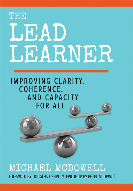 The Lead Learner (Improving Clarity, Coherence, and Capacity for All) by Michael McDowell, 9781544324982