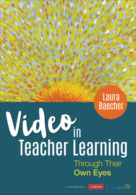 Video in Teacher Learning (Through Their Own Eyes) by Laura Baecher, 9781544337258