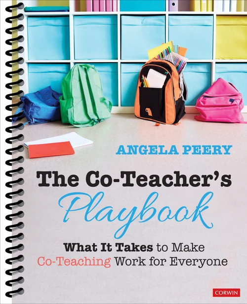 The Co-Teacher′s Playbook (What It Takes to Make Co-Teaching Work for Everyone) by Angela Peery, 9781544377629
