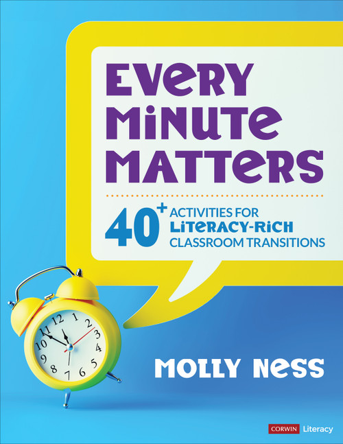 Every Minute Matters [Grades K-5] (40+ Activities for Literacy-Rich Classroom Transitions) by Molly Ness, 9781544382449