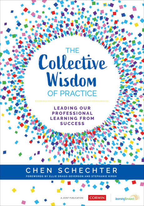 The Collective Wisdom of Practice (Leading Our Professional Learning From Success) by Chen Schechter, 9781544385204