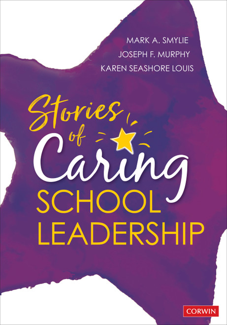 Stories of Caring School Leadership by Mark A. Smylie, Joseph  F. Murphy, Karen Seashore Louis, 9781071801826