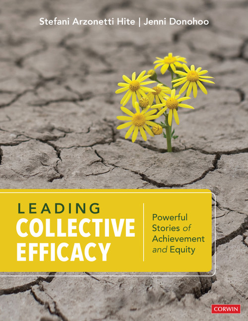 Leading Collective Efficacy (Powerful Stories of Achievement and Equity) by Stefani Arzonetti Hite, Jenni Donohoo, 9781071801802