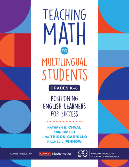 Teaching Math to Multilingual Students, Grades K-8 (Positioning English Learners for Success) by Kathryn B. Chval, Erin Smith, Lina Trigos-Carrillo, Rachel J. Pinnow, 9781071810842