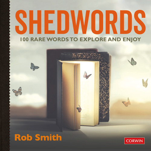 Shedwords 100 words to explore (100 rare words to explore and enjoy) by Rob Smith, 9781529729924