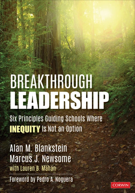 Breakthrough Leadership (Six Principles Guiding Schools Where Inequity Is Not an Option) by Alan M. Blankstein, Marcus J. Newsome, 9781071824412