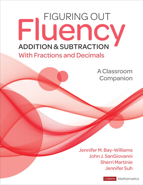 Figuring Out Fluency - Addition and Subtraction With Fractions and Decimals (A Classroom Companion) by Jennifer M. Bay-Williams, John J. SanGiovanni, Sherri Martinie, Jennifer Suh, 9781071825983